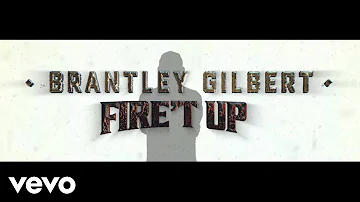 Brantley Gilbert - Fire't Up (Lyric Video)