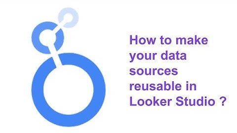 How to make your data sources reusable in Looker Studio?
