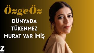 Özge Öz - Dünyada Tükenmez Murat Var İmiş I © 2026 Z Müzik