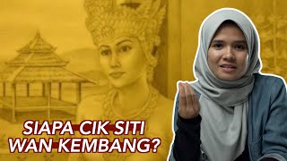 Siapa Cik Siti Wan Kembang?