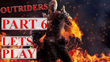 OUTRIDERS Pyromancer Lets Play Part 6 Gameplay