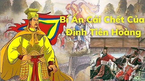 Bí Ẩn Xoay Quanh Cái Chết Của Vua Đinh Tiên Hoàng | Ai Là Người Giết Vua | Kể Chuyện Lịch Sử
