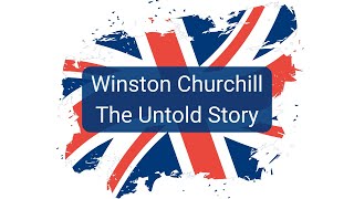 Winston Churchill - The Untold Story