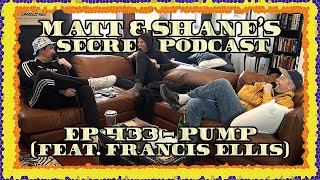 Ep 433 - PUMP (feat. Francis Ellis)