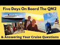 Five Days On Board QM2 & Answering Your Cruise Questions AD