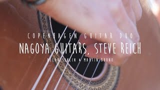 COPENHAGEN GUITAR DUO - Nagoya Guitars - Steve Reich