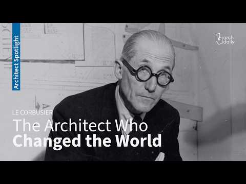 Le Corbusier: The Architect Who Changed the World | Biography & Legacy