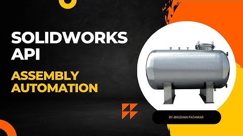 Solidworks API - Program to Automate Tank Assembly, Drawing