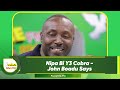 Nipa Bi Y3 Cobra - John Boadu Says