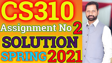 CS310 Assignment No.2 Spring 2021 100% Correct Complete Solution By Abid Farooq Bhutta.