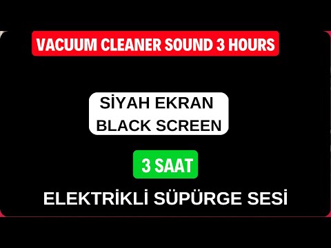 SİYAH EKRAN ELEKTRİK SÜPÜRGE SESİ 3 SAAT/ BLACK SCREEN 3 HOURS VACUUM CLEANER SOUND