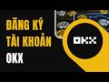 Hướng Dẫn Đăng Ký Tài Khoản OKX Trên Máy Tính (PC/Laptop). Cách đăng ký OKX từ A đến Z [1013MT]