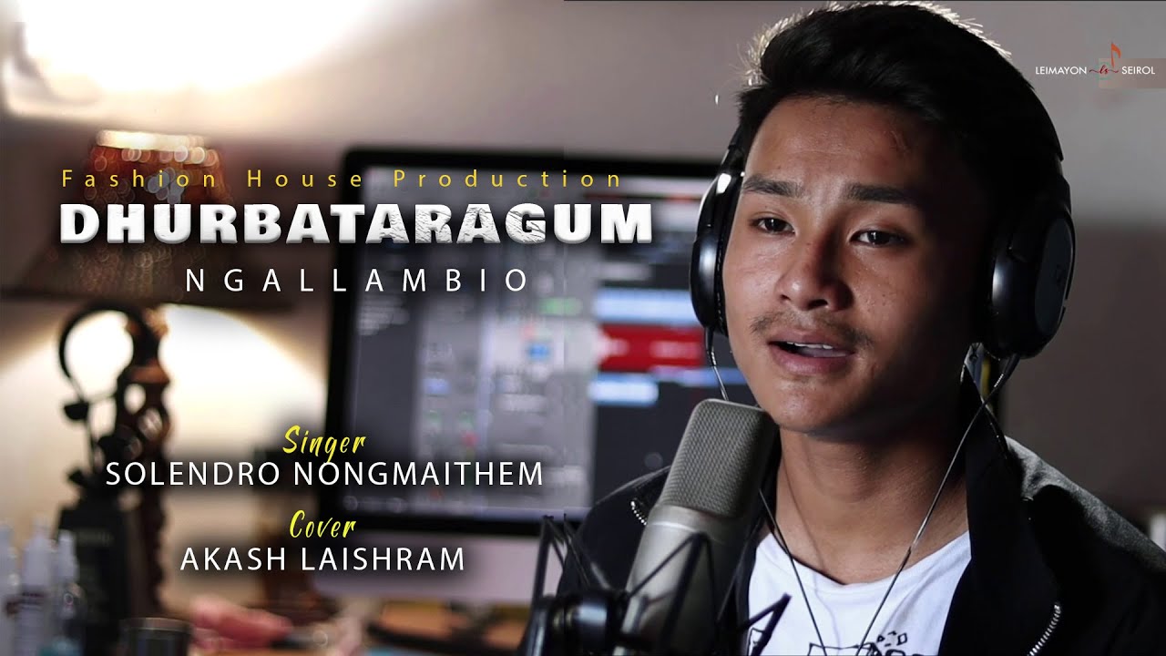 DHURBATARAGUM NGALLAMBIO  COVER BY  AKASH LAISHRAM