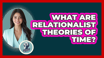 What Are Relationalist Theories Of Time?