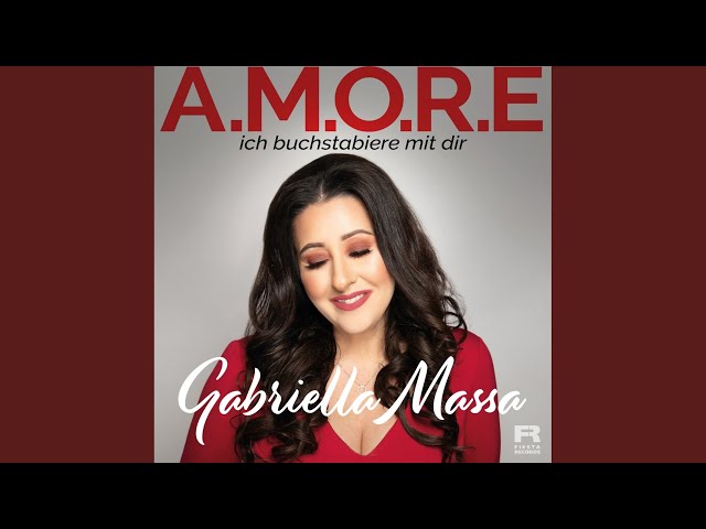 Gabriella Massa - A.M.O.R.E (Ich buchstabiere mit dir)
