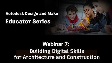Autodesk Design & Make Educator Series (Season1, Ep.7) - Architecture and Construction
