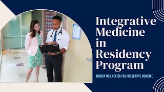 Integrative Medicine in Residency Program at the Andrew Weil Center for Integrative Medicine