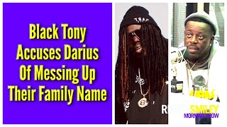 Black Tony Accuses Darius Of Messing Up Their Family Name