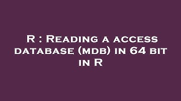 R : Reading a access database (mdb) in 64 bit in R