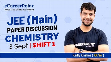 JEE Main 2020 | Paper Discussion | 3 September | Chemistry | Kailly Sir | Shift 1 | Career Point JEE