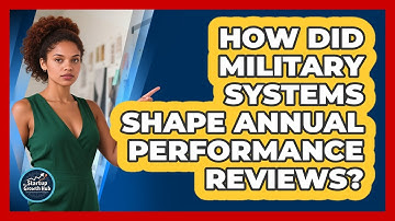 How Did Military Systems Shape Annual Performance Reviews? - The Startup Growth Hub