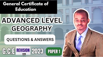 GCE Advanced Level Geography Paper 1, 2023. Revisions. Questions and Answers. Past Questions.