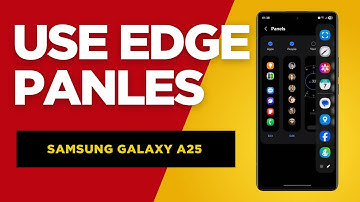 How to Use Edge Panels on Samsung Galaxy A25 – Full Guide & Tips!