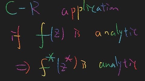 Application of Cauchy Riemann : if f(z) is analytic, then f*(z*) is analytic