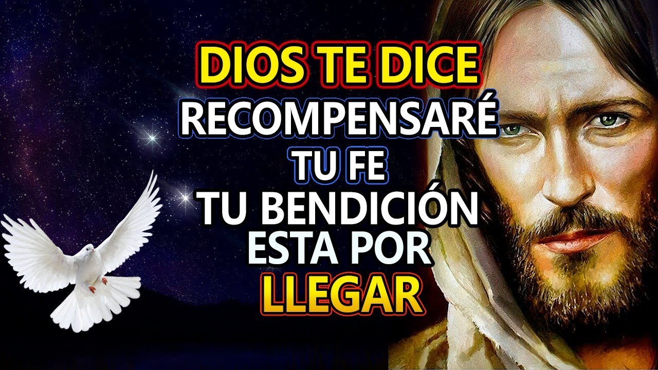 DIOS TE DICE👉 RECOMPENSARÉ TU FE, TU BENDICIÓN ESTA POR LLEGAR - YouTube