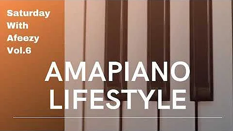 AmaPiano Lifestyle SWA Vol 6