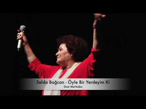 Selda Bağcan - Öyle Bir Yerdeyim Ki