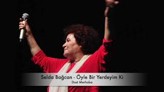 Selda Bağcan - Öyle Bir Yerdeyim Ki Resimi