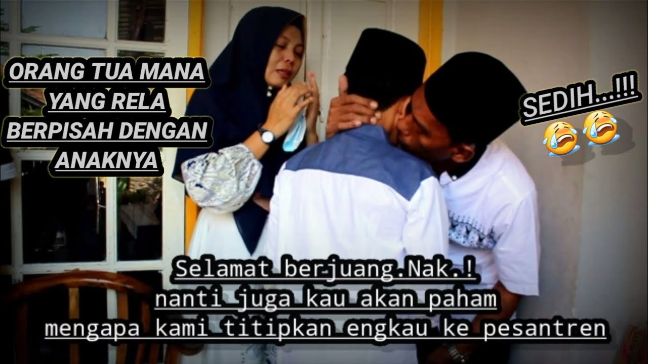 MENGANTAR ANAK KE PONDOK PESANTREN #Najriilham sediiih..😭😭😭!!@cilematofficial1142