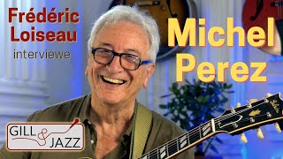 Michel Perez Interviewed By Frédéric Loiseau Fr Sub - 2021 - Gill Jazz Interviews