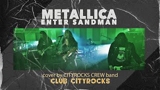 Metallica - Enter Sandman  - cover - CityRocks Crew Band  (Club CityRocks)