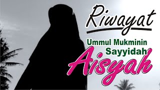 BIOGRAFI SAYYIDAH AISYAH ISTRI RASULULLAH