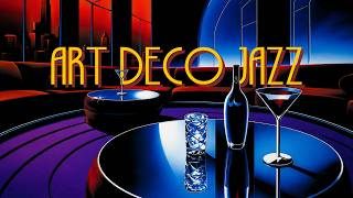 A Martini at Midnight | Art Deco Jazz Playlist