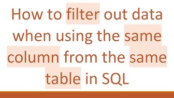 How to filter out data when using the same column from the same table in SQL