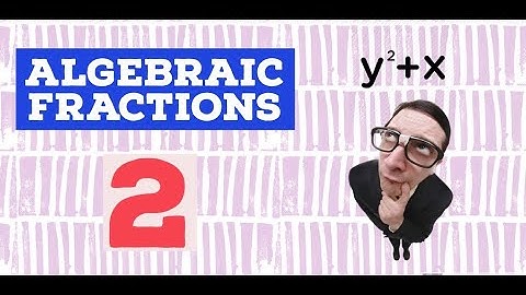 Addition and Subtraction of algebraic fractions 2