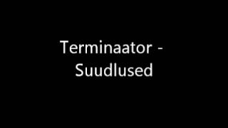 Video thumbnail of "Terminaator - Suudlused"