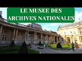 LE MUSEE DES ARCHIVES NATIONALES A PARIS