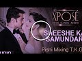 Sheeshe Ka Samundar Rishi Mixing T K G