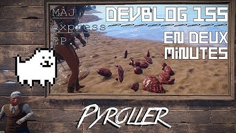 MÀJ EXPRESS - DEVBLOG 155 EN DEUX MINUTES [Rust fr - PYROLLER]