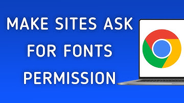 How to Make Sites Ask for Fonts Permission On Google Chrome On PC (New Update)