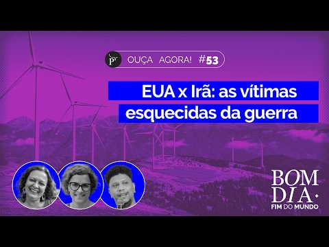 EUA x Irã: as vítimas esquecidas da guerra | Bom dia fim do mundo