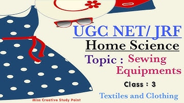 Sewing Equipments| Homescience| UGC NET-JRF| Textiles and Clothing| Class : 3