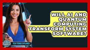 Will AI And Quantum Computing Transform System Software? - Tech Terms Explained