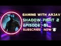 Shadow Fight 2 ll Ep- 01 ll#gaming #shortsvideo #youtubevideo #youtubechannel #viralvideo #viral