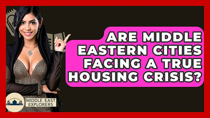 Are Middle Eastern Cities Facing A True Housing Crisis? - Middle East Explorers