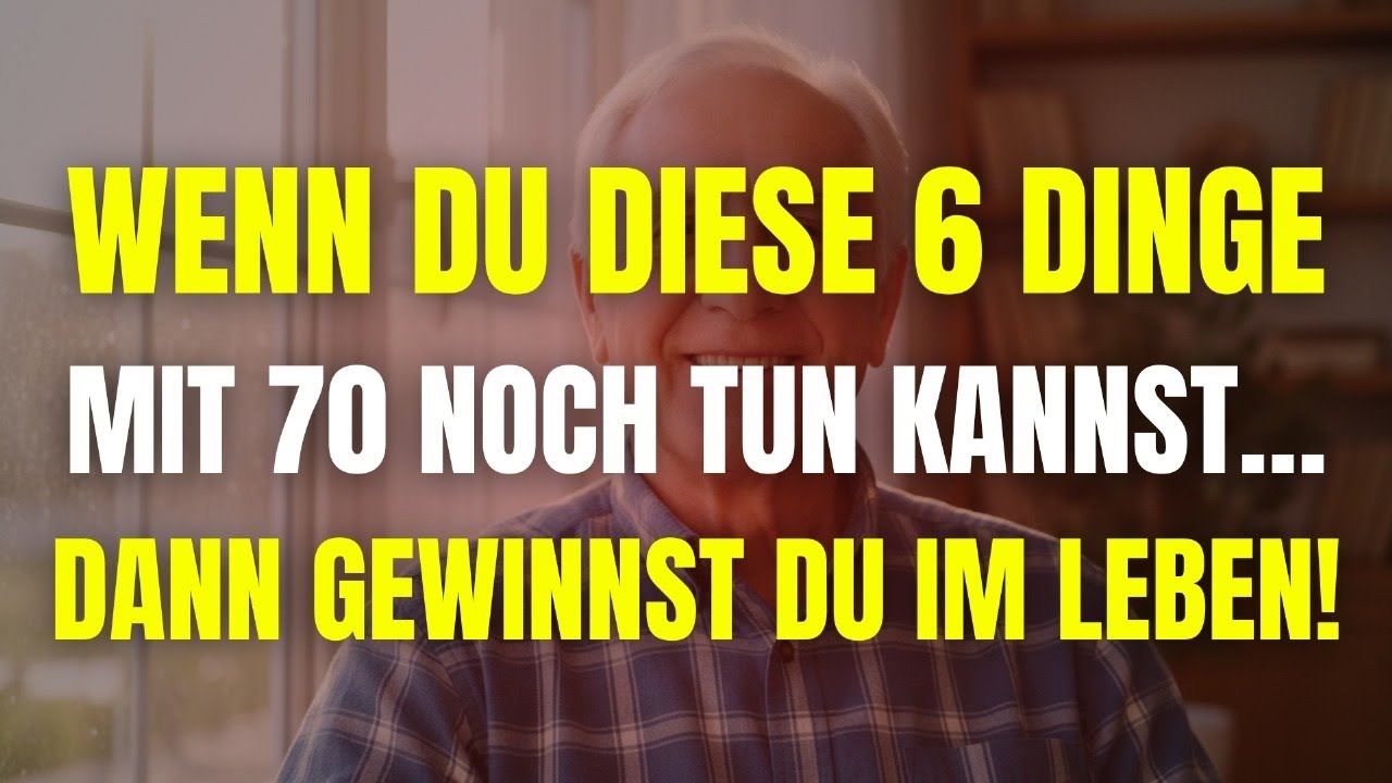 Mit 70, Wenn Sie Diese Sechs Dinge Noch Tun Können, Gewinnen Sie Im Leben.